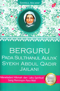 Image of Berguru Pada Sulthanul Auliya' Syekh Abdul Qadir Jailani