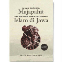 Image of Di Balik Runtuhnya Majapahit Dan Berdirinya Kerajaan-Kerajaan Islam Di Jawa