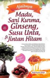 Ajaibnya Madu, Sari Kurma, Gingseng, Susu Onta, & Jintan Hitam