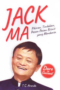 Image of Jack Ma : Pikiran Tindakan Pesan-Pesan Bisnis yang Mulia