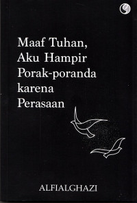 Maaf Tuhan, Aku Hampir Porak-pranda karena Perasaan