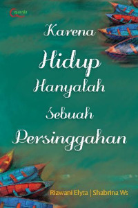 Image of Karena Hidup Hanyalah Sebuah Persinggahan