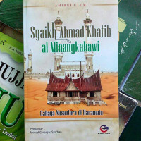 Image of Syaikh Ahmad Khatib al-Minangkabawi : Cahaya Nusantara si Haramain